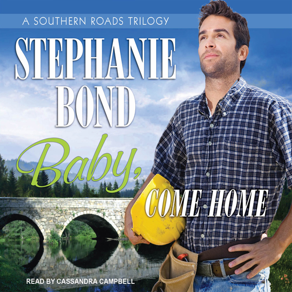 Baby, Come Home: Southern Roads Trilogy, Book 2 (Unabridged) audio book by Stephanie Bond