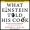 What Einstein Told His Cook: Kitchen Science Explained (Unabridged)