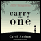 Carry the One: A Novel (Unabridged) audio book by Carol Anshaw