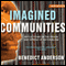 Imagined Communities: Reflections on the Origin and Spread of Nationalism (Unabridged) audio book by Benedict Anderson