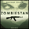Zombiestan: A Zombie Novel (Unabridged) audio book by Mainak Dhar