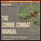 The Zombie Combat Manual: A Guide to Fighting the Living Dead (Unabridged) audio book by Roger Ma