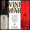 Wine and War: The French, the Nazis, and the Battle for France's Greatest Treasure (Unabridged)