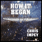How It Began: A Time-Traveler's Guide to the Universe (Unabridged) audio book by Chris Impey