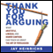 Thank You for Arguing: What Aristotle, Lincoln, And Homer Simpson Can Teach Us About the Art of Persuasion (Unabridged) audio book by Jay Heinrichs