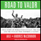 Road to Valor: A True Story of World War II Italy, the Nazis, and the Cyclist Who Inspired a Nation (Unabridged)