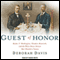 Guest of Honor: Booker T. Washington, Theodore Roosevelt, and the White House Dinner That Shocked a Nation (Unabridged)
