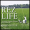 Rez Life: An Indian's Journey Through Reservation Life (Unabridged) audio book by David Treuer