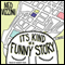 It's Kind of a Funny Story (Unabridged) audio book by Ned Vizzini