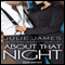 About that Night: FBI-US Attorney Series, Book 3 (Unabridged) audio book by Julie James