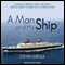 A Man and His Ship: America's Greatest Naval Architect and His Quest to Build the S.S. United States (Unabridged)