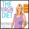 The Virgin Diet: Drop 7 Foods, Lose 7 Pounds, Just 7 Days (Unabridged)