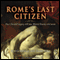 Rome's Last Citizen: The Life and Legacy of Cato, Mortal Enemy of Caesar (Unabridged) audio book by Rob Goodman, Jimmy Soni