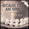Because You Are Mine (Unabridged) audio book by Beth Kery