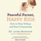 Peaceful Parent, Happy Kids: How to Stop Yelling and Start Connecting (Unabridged)