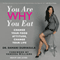 You Are Why You Eat: Change Your Food Attitude, Change Your Life (Unabridged) audio book by Dr. Ramani Durvasula