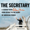 The Secretary: A Journey with Hillary Clinton from Beirut to the Heart of American Power (Unabridged)