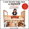 I Can Barely Take Care of Myself: Tales from a Happy Life Without Kids (Unabridged)