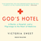 God's Hotel: A Doctor, a Hospital, and a Pilgrimage to the Heart of Medicine (Unabridged)