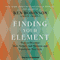 Finding Your Element: How to Discover Your Talents and Passions and Transform Your Life (Unabridged) audio book by Ken Robinson, Lou Aronica
