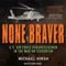 None Braver: U.S. Air Force Pararescuemen in the War on Terrorism (Unabridged) audio book by Michael Hirsh