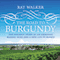 The Road to Burgundy: The Unlikely Story of an American Making Wine and a New Life in France (Unabridged) audio book by Ray Walker