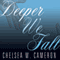 Deeper We Fall: Fall and Rise, Book 1 (Unabridged) audio book by Chelsea M. Cameron
