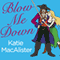 Blow Me Down (Unabridged) audio book by Katie MacAlister