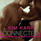 Connected: Connections Series, Book 1 (Unabridged) audio book by Kim Karr