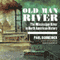 Old Man River: The Mississippi River in North American History (Unabridged) audio book by Paul Schneider