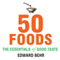 50 Foods: The Essentials of Good Taste (Unabridged)