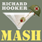 MASH: A Novel About Three Army Doctors (Unabridged)