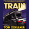 Train: Riding the Rails That Created the Modern World - from the Trans-Siberian to the Southwest Chief (Unabridged) audio book by Tom Zoellner