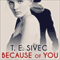 Because of You: Playing with Fire Series, Book 2 (Unabridged) audio book by T. E. Sivec