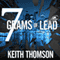Seven Grams of Lead (Unabridged) audio book by Keith Thomson