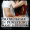 Slow Dance in Purgatory: Purgatory, Book 1 (Unabridged) audio book by Amy Harmon