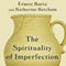 The Spirituality of Imperfection: Storytelling and the Search for Meaning (Unabridged) audio book by Katherine Ketcham, Ernest Kurtz