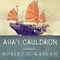 Asia's Cauldron: The South China Sea and the End of a Stable Pacific (Unabridged) audio book by Robert D. Kaplan