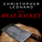 The Meat Racket: The Secret Takeover of America's Food Business (Unabridged) audio book by Christopher Leonard