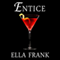 Entice: Exquisite Series, #2 (Unabridged) audio book by Ella Frank