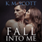 Fall into Me: Heart of Stone, Book 2 (Unabridged) audio book by K. M. Scott