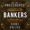 All the Presidents' Bankers: The Hidden Alliances That Drive American Power (Unabridged) audio book by Nomi Prins