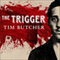 The Trigger: Hunting the Assassin Who Brought the World to War (Unabridged) audio book by Tim Butcher