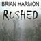 Rushed (Unabridged) audio book by Brian Harmon