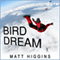 Bird Dream: Adventures at the Extremes of Human Flight (Unabridged)