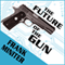 The Future of the Gun (Unabridged) audio book by Frank Miniter