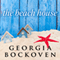 The Beach House: Beach House, Book 1 (Unabridged) audio book by Georgia Bockoven