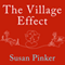 The Village Effect: How Face-to-Face Contact Can Make Us Healthier, Happier, and Smarter (Unabridged) audio book by Susan Pinker
