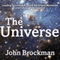 The Universe: Leading Scientists Explore the Origin, Mysteries, and Future of the Cosmos (Unabridged) audio book by John Brockman