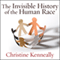 The Invisible History of the Human Race: How DNA and History Shape Our Identities and Our Futures (Unabridged)